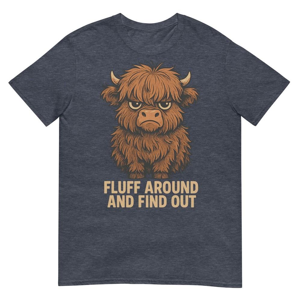 Fluff Around And Find Out Funny Highland Cow TShirt