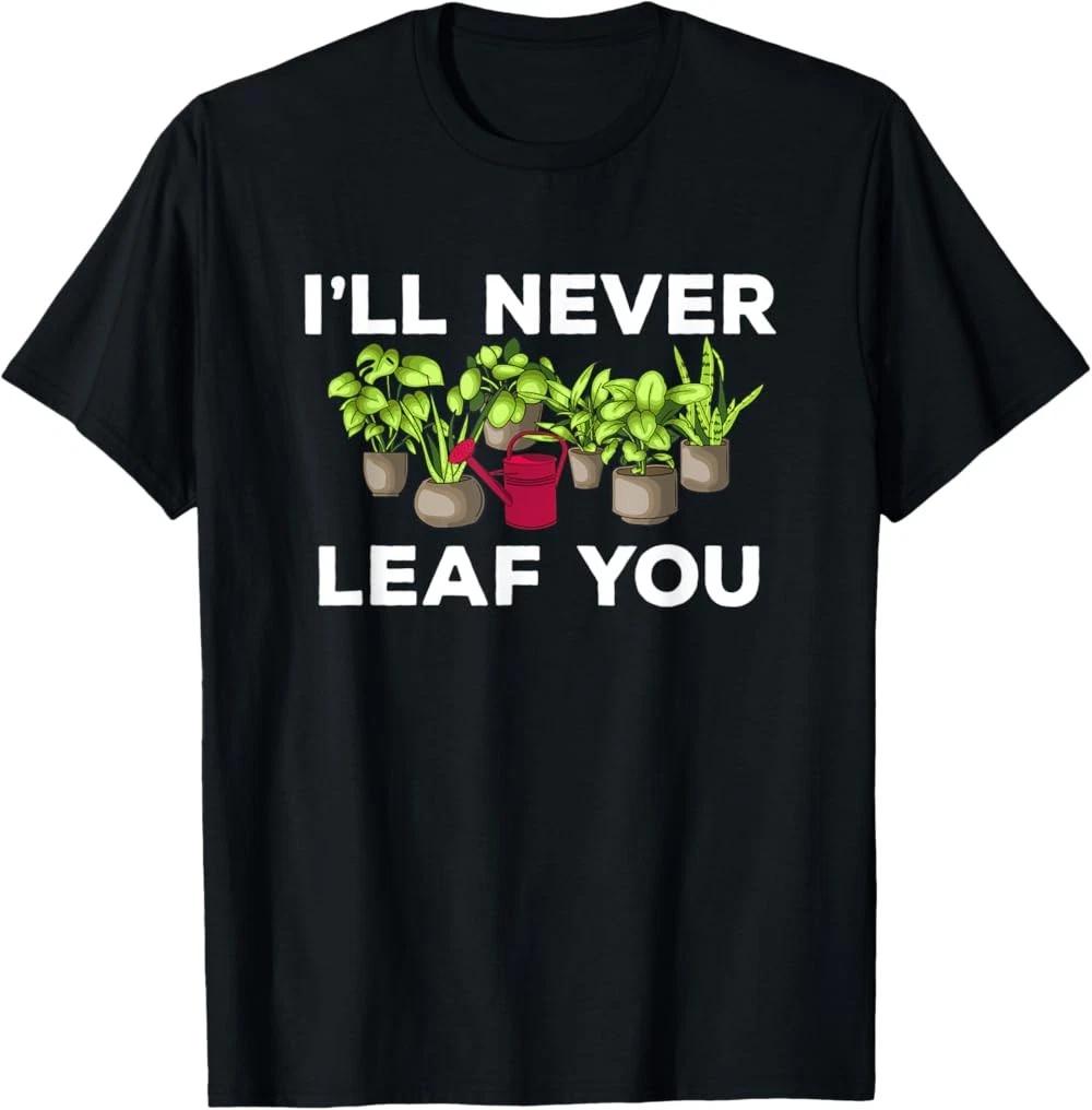RARE! Leaf You Joke: Funny Plants Lover Gardening Gardener Florist T-Shirt