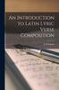 Книга An Introduction To Latin Lyric Verse Composition