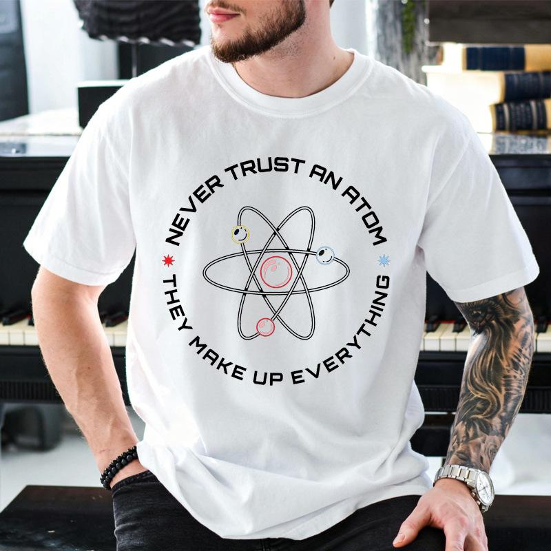 Never Trust An Atom They Make Up Everything Funny Science T-Shirt,Chemistry Joke Tee,Physics Teacher Humor Shirt Tops Geek Gift