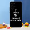 Доверь мне, я врач Чехол для телефона Samsung Galaxy S25 S24 Ultra S9 S10 S20 S22 S21 S23 Plus S24 FE Чехол Coque