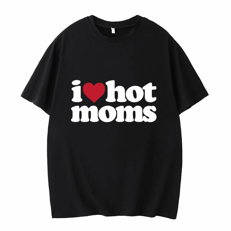 Футболка I Love Hot Moms с забавным принтом в виде букв, женская футболка, летняя футболка унисекс с коротким рукавом, женская футболка Harajuku