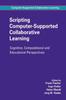 The Scripting Computer-Supported Collaborative Learning : Cognitive, Computational and Educational Perspectives : 6 Book
