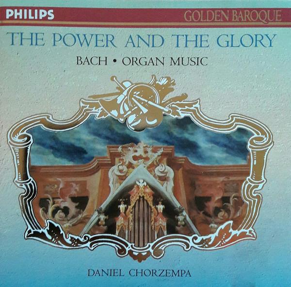 CD JOHANN SEBASTIAN BACH ? DANIEL CHOR - The Power And The Glory: Bach ? Org 4544062 Philips 1996 Germany Classical Used