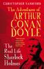 The The Man Who Would Be Sherlock : The Real Life Adventures of Arthur Conan Doyle Book