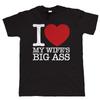 I Love My Wifes Big Ass, Mens Funny Short Sleeve T-Shirt Summer Fashion Funny Printing Casual 100%Cotton T Shirt