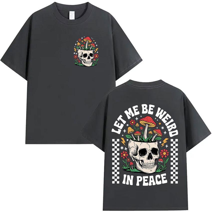 Funny Let Me Be Weird in Peace Sublimation Design Graphic T-Shirt Unisex Women Humor Style T-shirts Casual Cotton Short Sleeve Tees