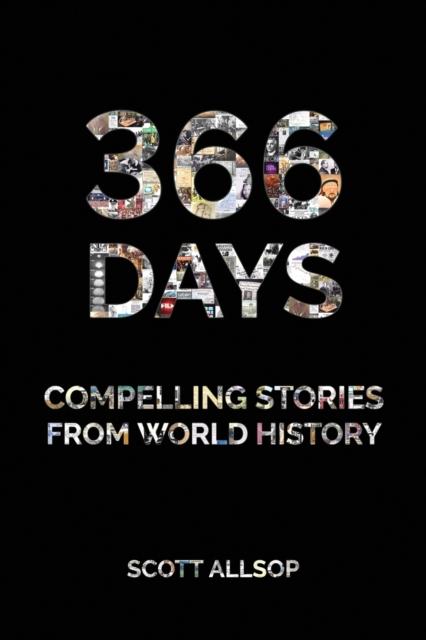 The 366 Days : Compelling Stories from World History Book