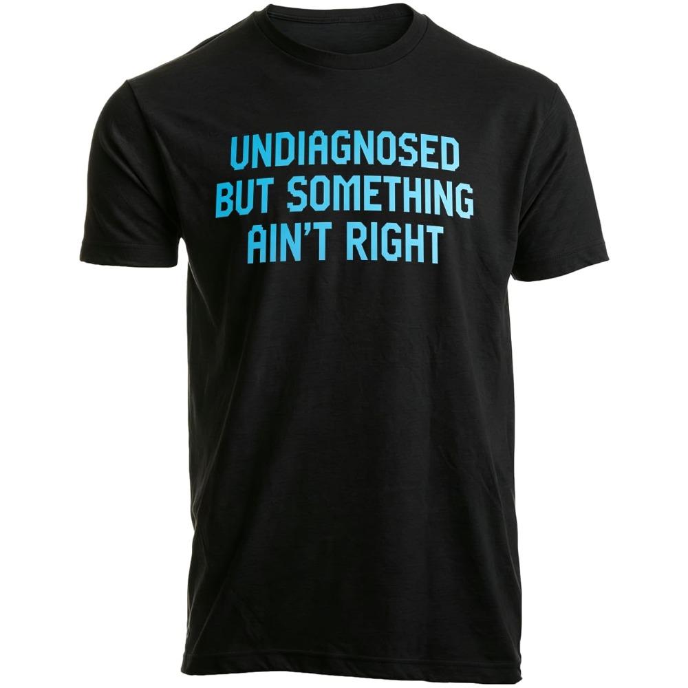 Undiagnosed But Something Ain't Right T-Shirt Funny Mental Health Shirt Unisex Casual Short Sleeve Graphic Tee Tops