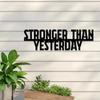 Stunning Metal Quote Sign! 'Stronger Than Yesterday'. Inspiring Home Gym Decor and Gift idea.Beautiful Iron Art Wall Decoration.
