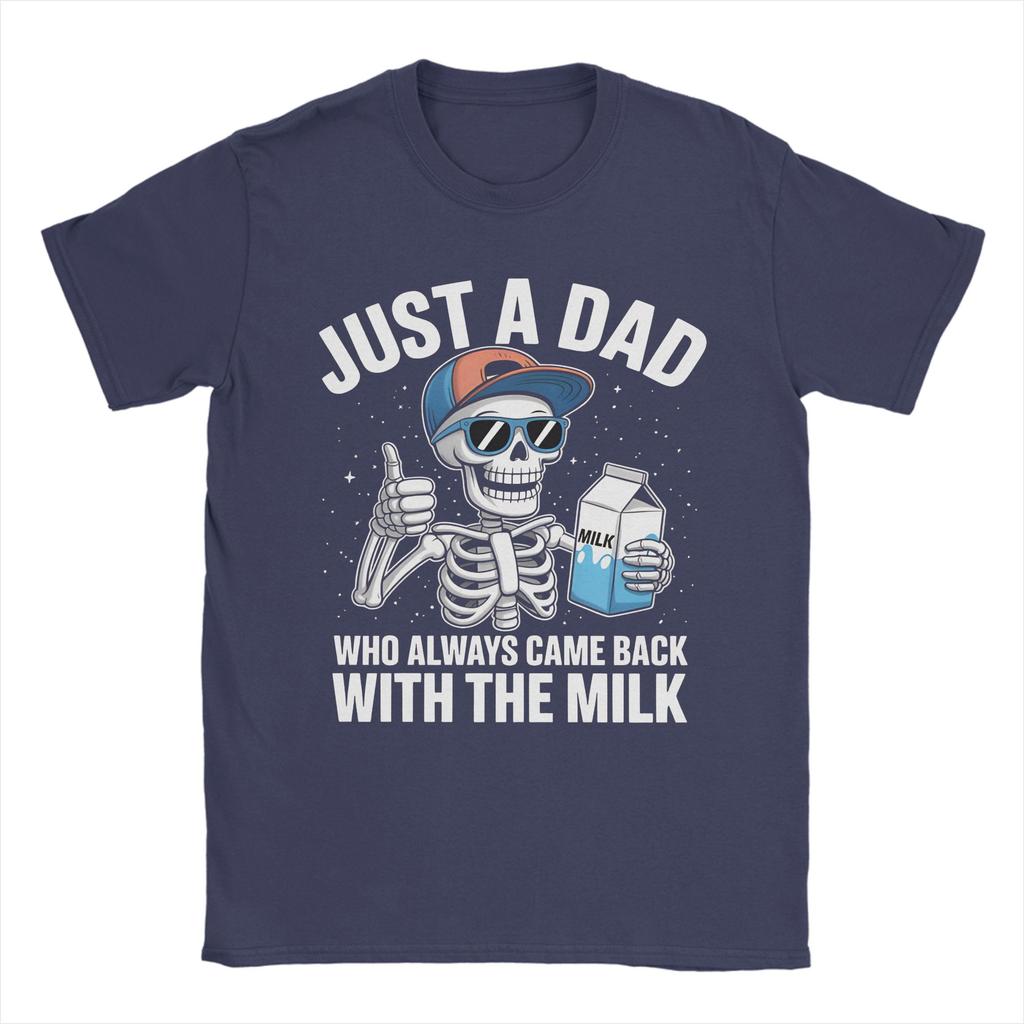 Skeleton Funny Just A Dad Who Always Came Back With The Milk T-Shirts for Unisex Round Collar Short Sleeve Tee Shirt Clothes