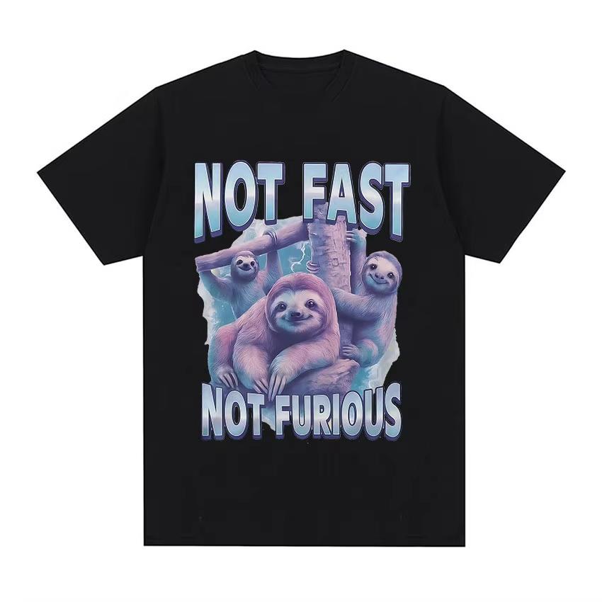 Not Fast Not Furious Tshirt Sloth Typography Funny Animal Meme Graphic Tee Shirt Unisex Wounisex Fashion High Quality Cotton T Shirts