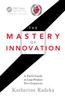 The The Mastery of Innovation : A Field Guide To Lean Product Development Book
