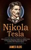 The Nikola Tesla : Discovering the Little-known Projects of a Brilliant Mind (A Quick-read Biography About the Life and Inventions of a Visionary Genius) Book