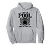 A Pool And The Cue Billiard Cue Snooker Hoodie Life's I'm