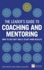 The Leader's Guide To Coaching and Mentoring, The : How To Use Soft Skills To Get Hard Results Book