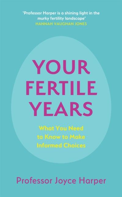 The Your Fertile Years : What You Need To Know To Make Informed Choices Book