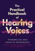 Книга The Practical Handbook of Hearing Voices : Therapeutic and Creative Approaches