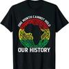 One Month Cant Hold Our History Pan African Black History T-Shirt