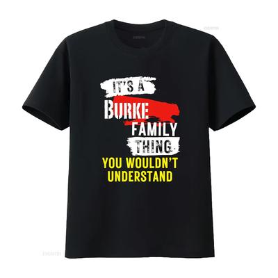 Its A Burke Family Thing Funny Unisexs And Unisexs T Shirt Vintage Washed Fashion Unisex Graphic Top For Everyday Wear Stretched