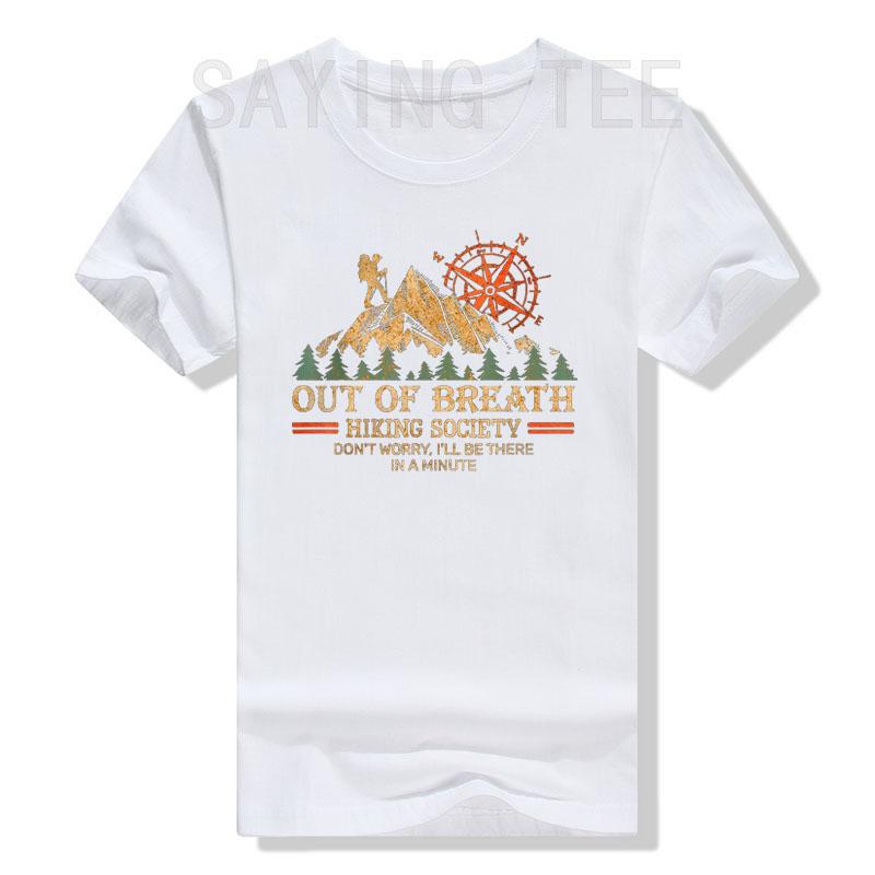 Out of Breath Hiking Society T-Shirt Don't Worry I'll Be There In A Minute Tee Funny Mountain Lover Camping Hiker Graphic Outfit