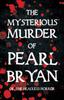 Книга The Mysterious Murder of Pearl Bryan : Or, the Headless Horror