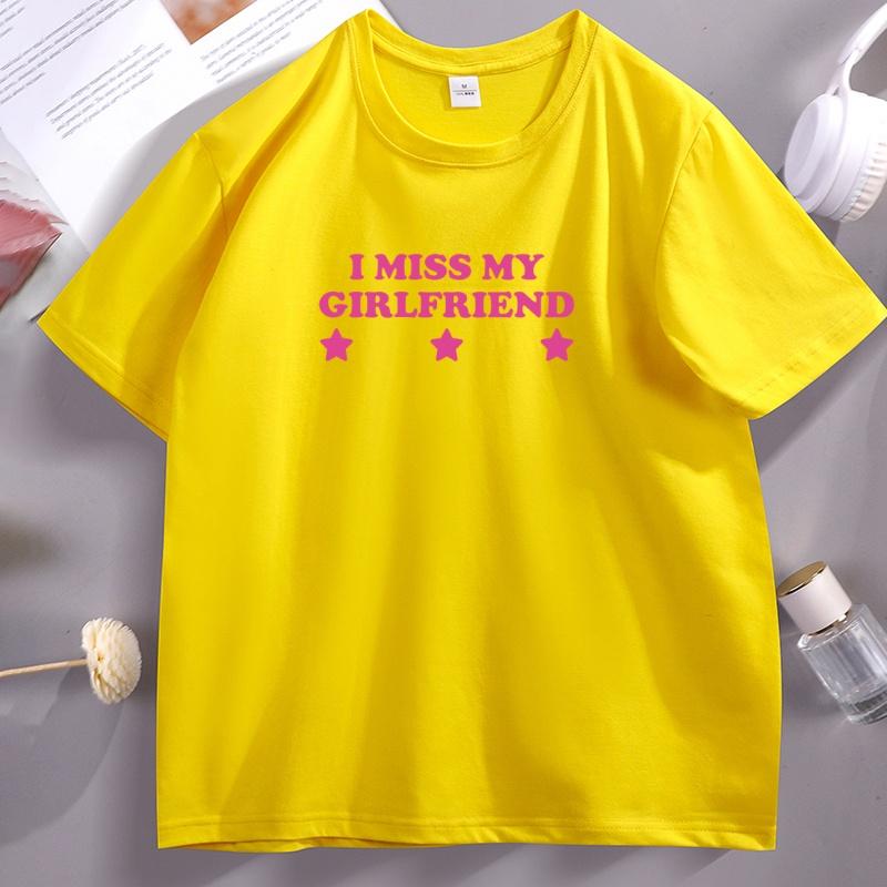 I Miss My Girlfriend Tshirts Unisex Cotton Tee Y2k Short Sleeve Round Neck Printed Tshirt Funny Streetwear Clothing High Quality