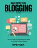 The Make Money On Blogging 2022 : Your Guide To Monetize a Blog In a Few Simple Steps Book