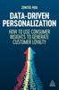 The Data-Driven Personalization : How To Use Consumer Insights To Generate Customer Loyalty Book