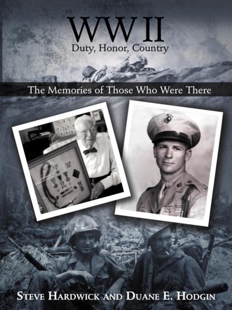 The WW II Duty, Honor, Country : The Memories of Those Who Were There Book