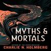 Myths and Mortals by Charlie N. Holmberg Paperback Book 9781542041720