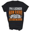 Im A Licensed Ham Radio Operator Ham Radio Unisex Shirt Gift