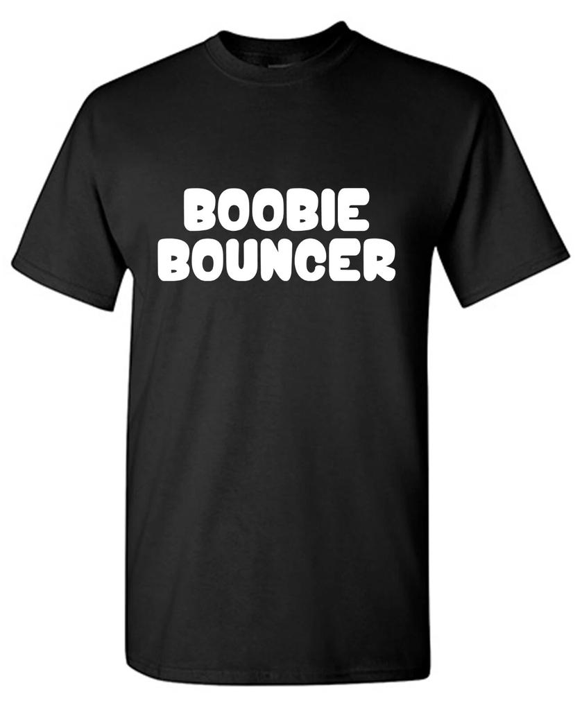Boobie Bouncer Sarcastic Humor Graphic Tee Gift For Men Novelty Funny T Shirt