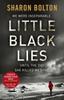 The Little Black Lies : a Tense and Twisty Psychological Thriller from Richard & Judy Bestseller Sharon Bolton Book