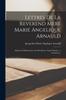 Книга Lettres De La Reverend Mere Marie Angelique Arnauld : Abbesse Et Reformatrice De Port-Royal. Tome Premier. [-Troisieme.].