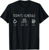 Today's Schedule - Cycling Mountain Biking Bike Gift Unisex T-Shirt