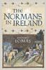 Книга The Normans In Ireland : Leinster, 1167-1247