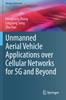 Книга Unmanned Aerial Vehicle Applications Over Cellular Networks for 5G and Beyond