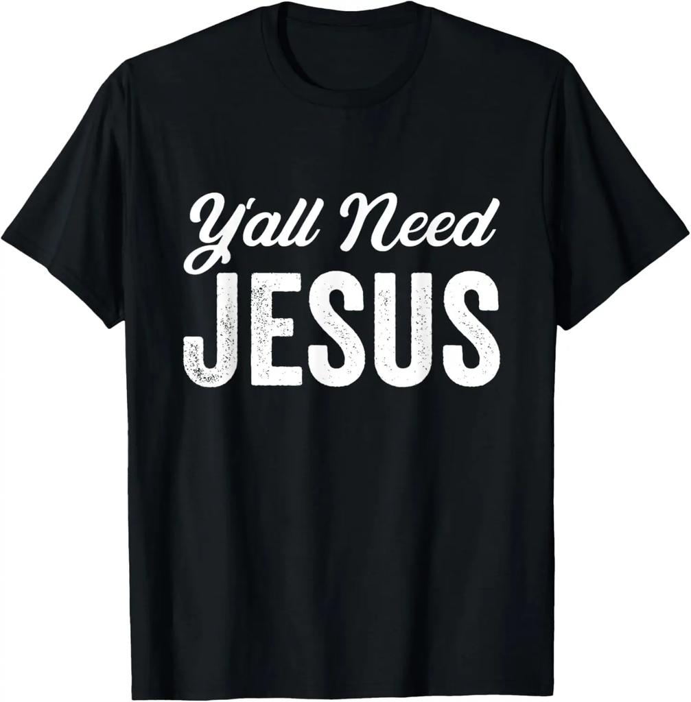 Y'all Need Jesus T-Shirt Funny Christian Humor Tee T-Shirt Custom Printed Graphic T Shirts  Vintage T Shirt Camiseta Hombre