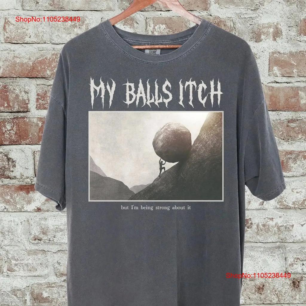 My Balls Itch T Shirt Funny Unisexs Awsome Dad Vintage PrinT For Him Fathers Day Bod vintage Washed Unisex fashion