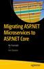 The Migrating ASP.NET Microservices To ASP.NET Core : By Example Book