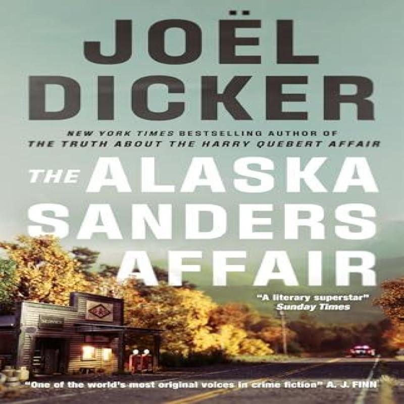 The Alaska Sanders Affair by Joel Dicker Hardback Book 9781529433814
