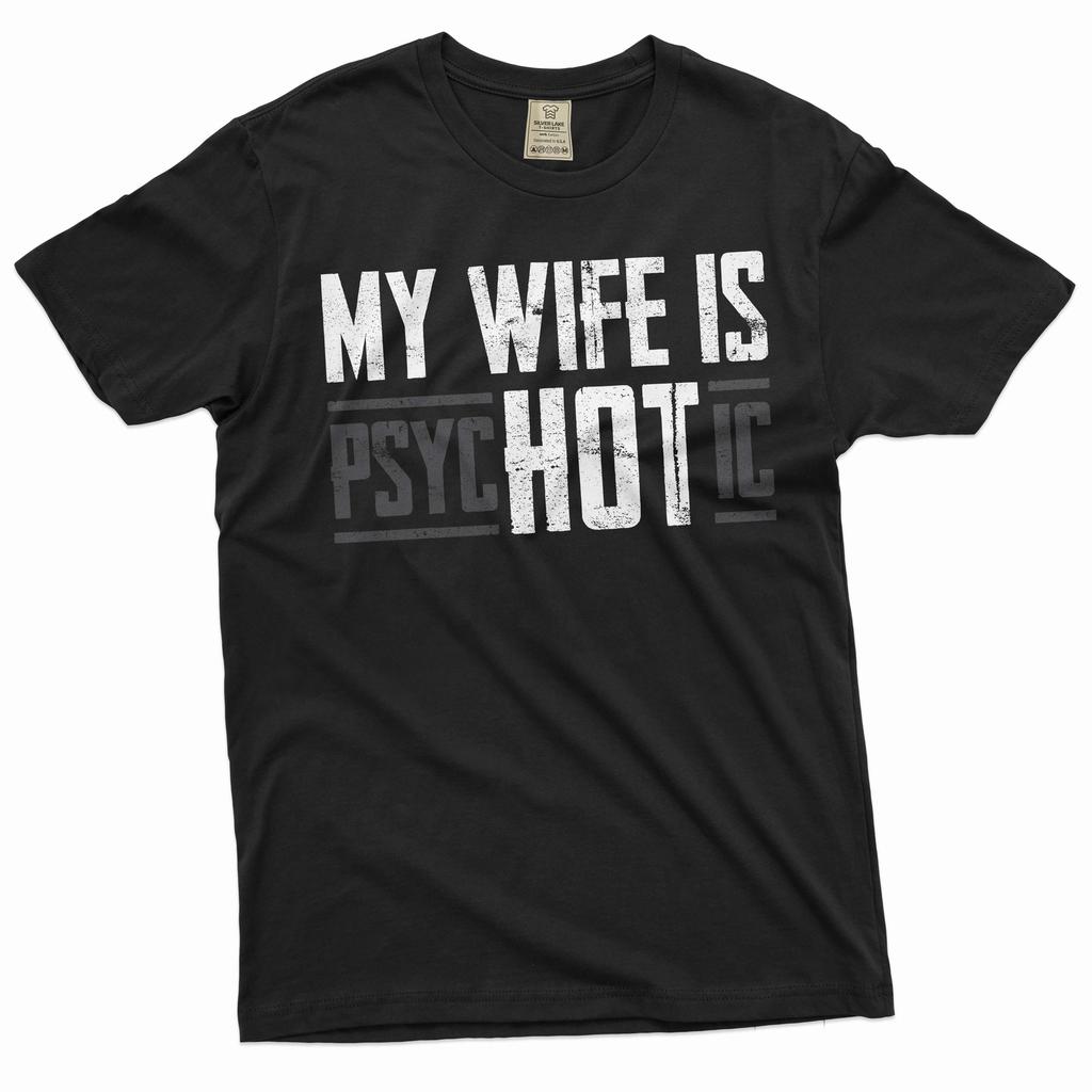 Men's Funny hot psychotic wife T-Shirt Mens Womens Tees Top valentine's day husband gift tee shirt