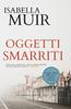 Книга Oggetti Smarriti Italian Edition Un Romanzo Giallo Di Janie Juke 2 Crimine by Isabella Muir - Paperback