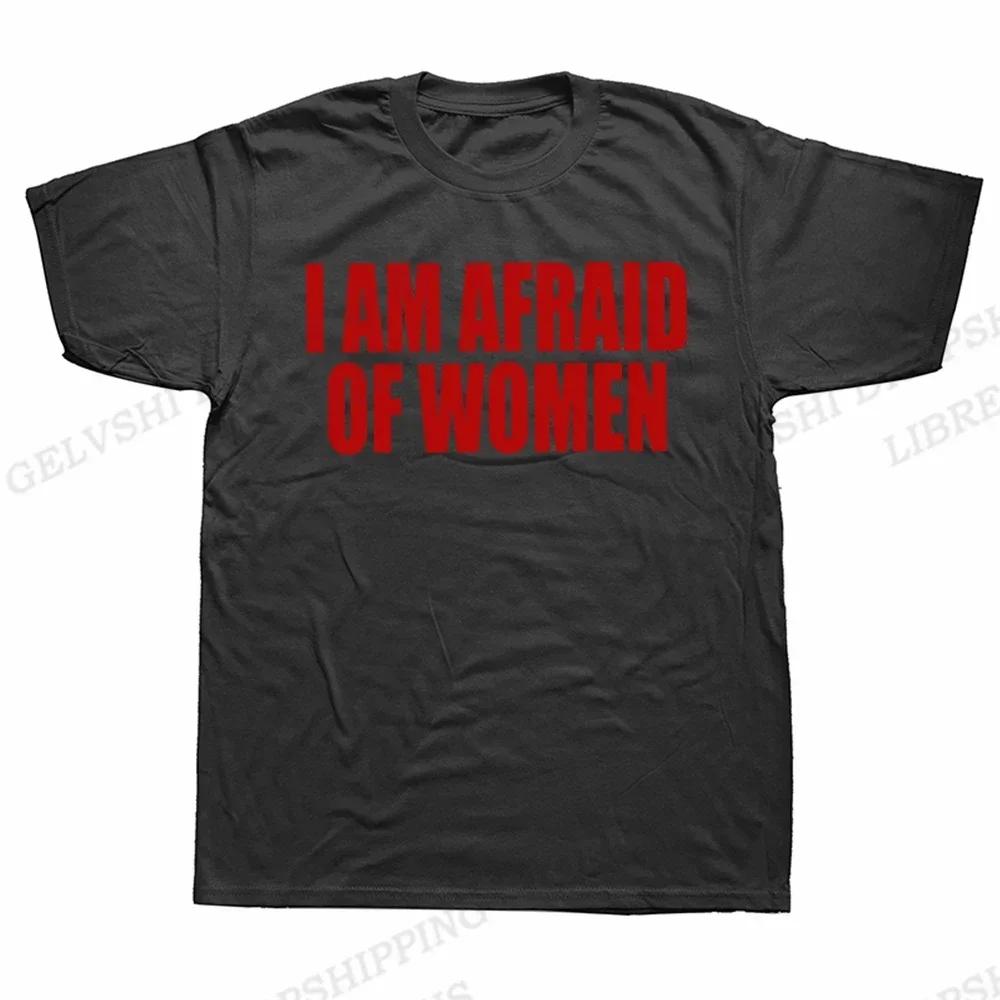 2025 new model I Am Afraid of men T Shirt women Fashion T-shirt Funny Letter s Tee men Tshirt Gifts Camiseta Summer men Clothing