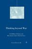 The Thinking Beyond War : Civil-Military Relations and Why America Fails To Win the Peace Book