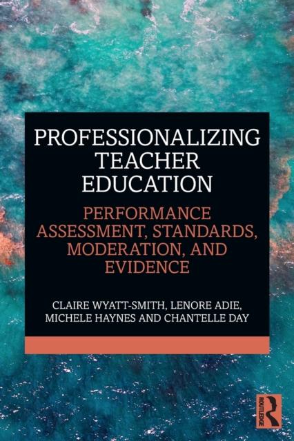 Книга Professionalizing Teacher Education : Performance Assessment, Standards, Moderation, and Evidence