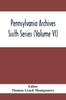 Книга Pennsylvania Archives Sixth Series (Volume VI)