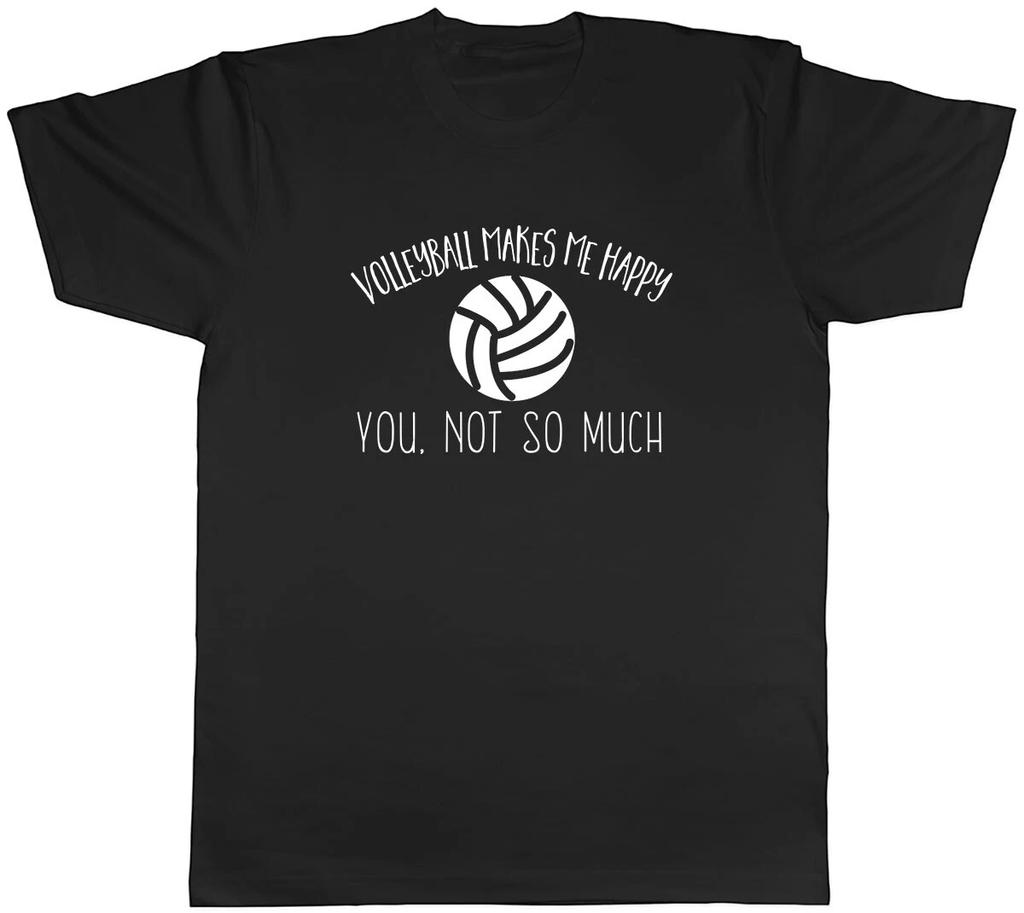 Volleyball Makes me Happy, You Not So Much Mens Unisex T-Shirt Tee