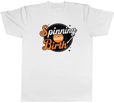 Vinyl Record Lover Spinning Since Birth Unisexs TShirt Tee Gift Top